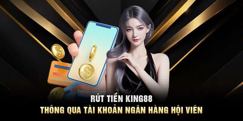 mẹo rút tiền king88 an toàn nhanh chóng