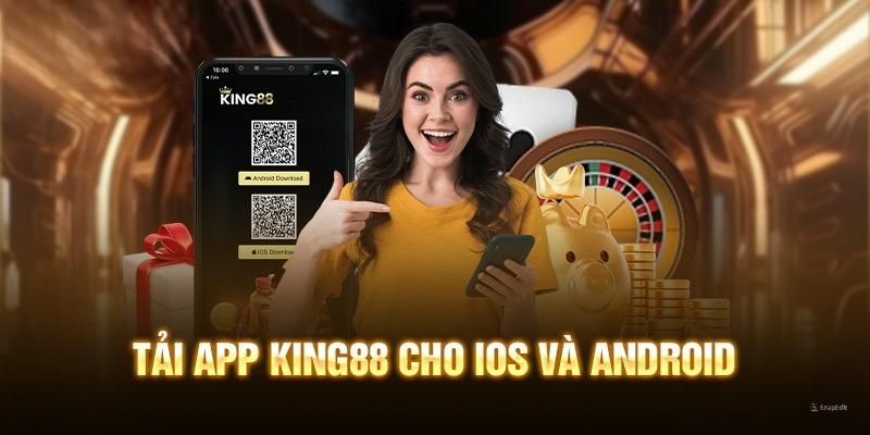 tải app king88 cho hệ điều hành android và ios